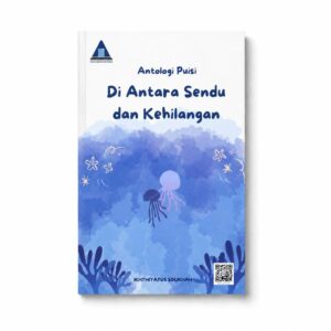 Antologi Puisi "Di Antara Sendu dan Kehilangan"